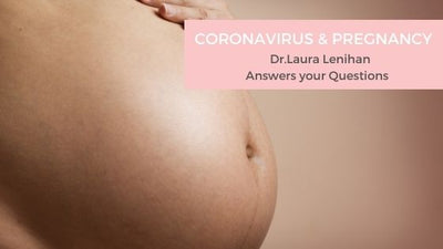 Coronavirus & Pregnancy - Dr Laura Lenihan answers your questions